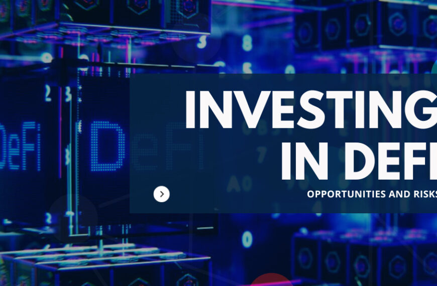 Investing in DeFi: Opportunities and Risks