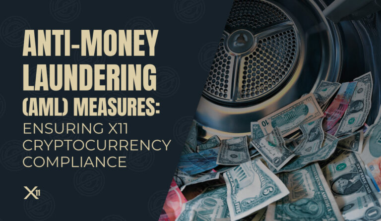 Anti-Money Laundering (AML) Measures: Ensuring X11 Cryptocurrency Compliance