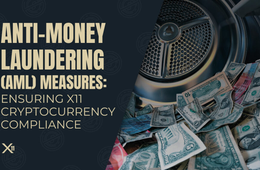 Anti-Money Laundering (AML) Measures: Ensuring X11 Cryptocurrency Compliance