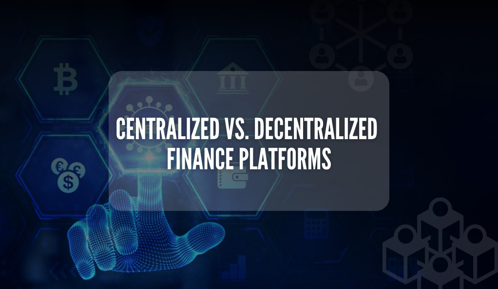 Centralized vs. Decentralized Finance Platforms