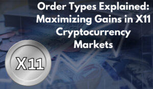 Order Types Explained Maximizing Gains in X11 Cryptocurrency Markets