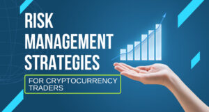 Risk Management Strategies for Cryptocurrency Traders