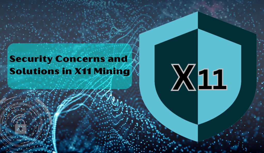 Security Concerns and Solutions in X11 Mining