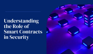 Understanding the Role of Smart Contracts in Security