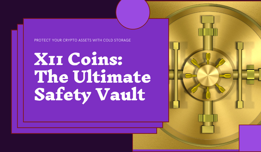 X11 Coins in Cold Storage The Ultimate Safety Vault